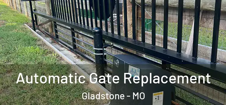 Automatic Gate Replacement Gladstone - MO