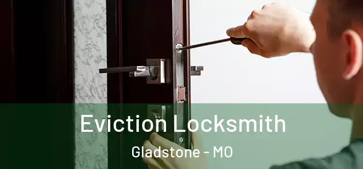  Eviction Locksmith Gladstone - MO