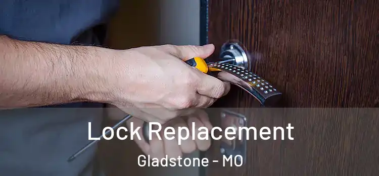 Lock Replacement Gladstone - MO
