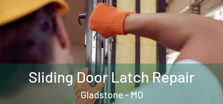 Sliding Door Latch Repair Gladstone - MO